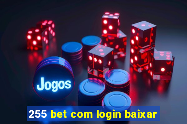 255 bet com login baixar